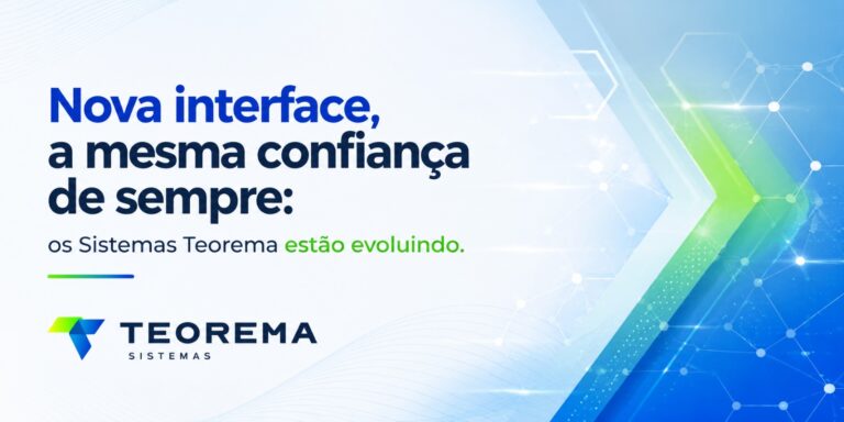 Nova interface, a mesma confiança de sempre: Os Sistemas Teorema estão evoluindo